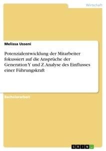 Potenzialentwicklung der Mitarbeiter fokussiert auf die Ansprüche der Generation Y und Z. Analyse des Einflusses einer Führungskraft