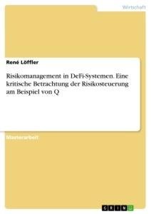 Risikomanagement in DeFi-Systemen. Eine kritische Betrachtung der Risikosteuerung am Beispiel von Q