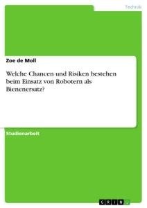 Welche Chancen und Risiken bestehen beim Einsatz von Robotern als Bienenersatz?