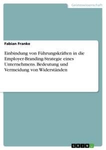 Einbindung von Führungskräften in die Employer-Branding-Strategie eines Unternehmens. Bedeutung und Vermeidung von Widerständen