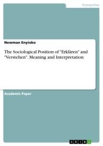 The Sociological Position of "Erklären" and "Verstehen". Meaning and Interpretation