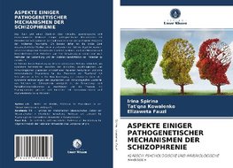 ASPEKTE EINIGER PATHOGENETISCHER MECHANISMEN DER SCHIZOPHRENIE