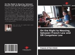 On the Right to Housing, between French Law and DR Congolese Law