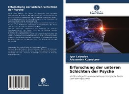 Erforschung der unteren Schichten der Psyche