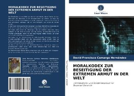 MORALKODEX ZUR BESEITIGUNG DER EXTREMEN ARMUT IN DER WELT