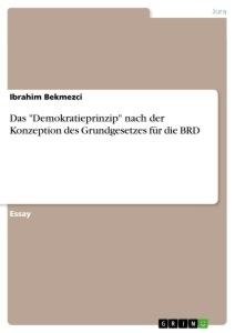 Das "Demokratieprinzip" nach der Konzeption des Grundgesetzes für die BRD