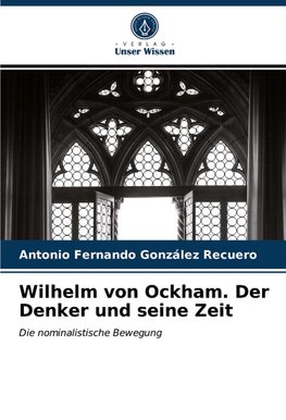 Wilhelm von Ockham. Der Denker und seine Zeit