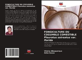 FONGICULTURE DU COGUMBLE COMESTIBLE Pleurotus ostreatus var. florida