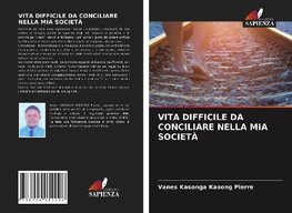 VITA DIFFICILE DA CONCILIARE NELLA MIA SOCIETÀ