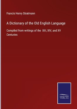 A Dictionary of the Old English Language