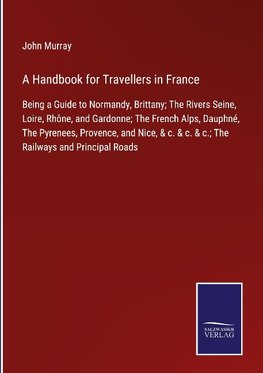 A Handbook for Travellers in France