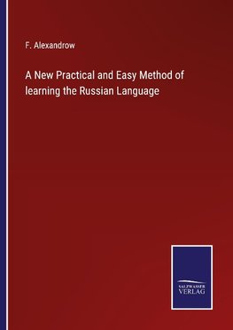 A New Practical and Easy Method of learning the Russian Language