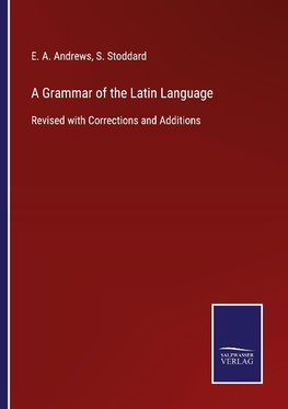 A Grammar of the Latin Language