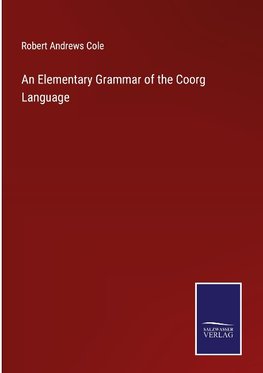 An Elementary Grammar of the Coorg Language