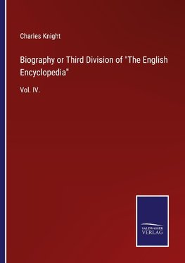 Biography or Third Division of "The English Encyclopedia"