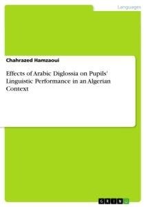 Effects of Arabic Diglossia on Pupils' Linguistic Performance in an Algerian Context