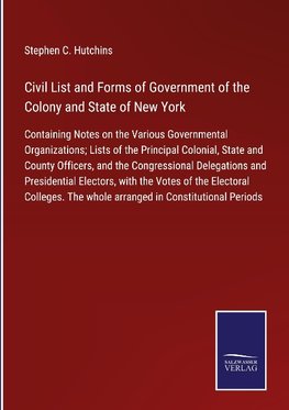 Civil List and Forms of Government of the Colony and State of New York