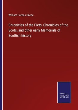 Chronicles of the Picts, Chronicles of the Scots, and other early Memorials of Scottish history