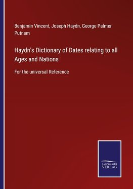 Haydn's Dictionary of Dates relating to all Ages and Nations