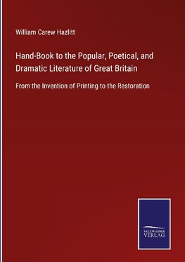 Hand-Book to the Popular, Poetical, and Dramatic Literature of Great Britain