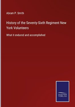 History of the Seventy-Sixth Regiment New York Volunteers