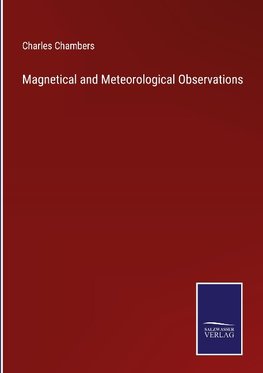 Magnetical and Meteorological Observations