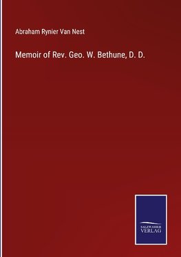 Memoir of Rev. Geo. W. Bethune, D. D.