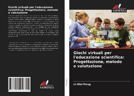 Giochi virtuali per l'educazione scientifica: Progettazione, metodo e valutazione