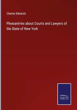 Pleasantries about Courts and Lawyers of the State of New York