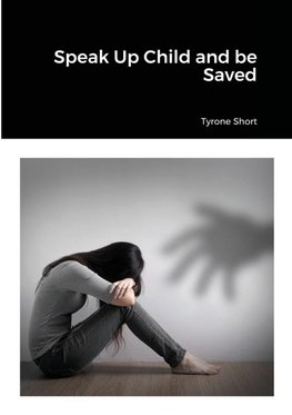 Speak Up Child and be Saved