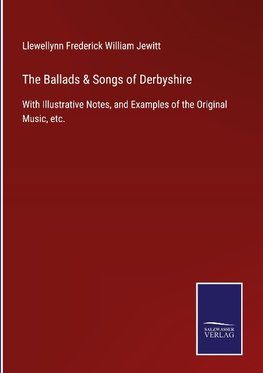 The Ballads & Songs of Derbyshire