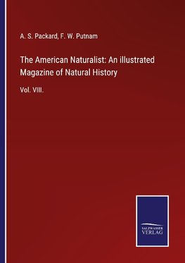 The American Naturalist: An illustrated Magazine of Natural History