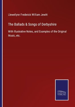 The Ballads & Songs of Derbyshire