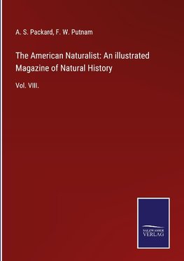 The American Naturalist: An illustrated Magazine of Natural History