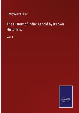 The History of India: As told by its own Historians