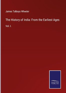 The History of India: From the Earliest Ages