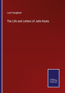 The Life and Letters of John Keats