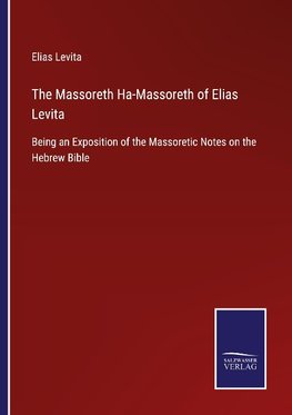 The Massoreth Ha-Massoreth of Elias Levita