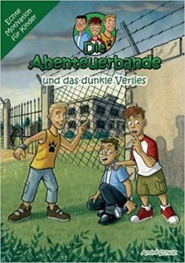 Die Abenteuerbande 02 und das dunkle Verlies