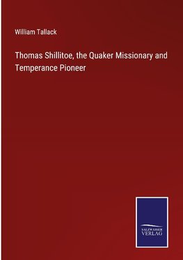 Thomas Shillitoe, the Quaker Missionary and Temperance Pioneer