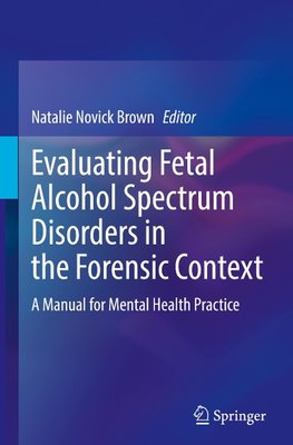 Evaluating Fetal Alcohol Spectrum Disorders in the Forensic Context