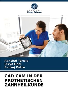 CAD CAM IN DER PROTHETISCHEN ZAHNHEILKUNDE