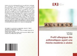 Profil allergique des asthmatiques ayant une rhinite modérée à sévère