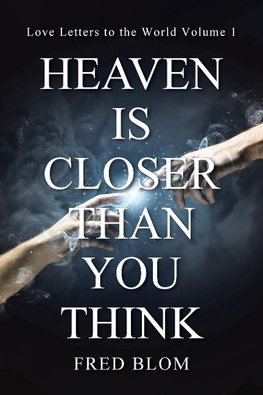 Heaven is Closer than You Think