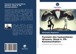 Formeln des humanitären Wissens. Band 4. PR-Kommunikation