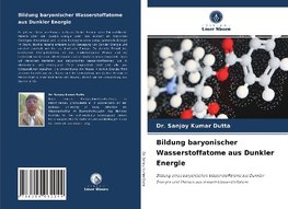 Bildung baryonischer Wasserstoffatome aus Dunkler Energie