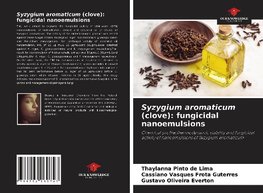 Syzygium aromaticum (clove): fungicidal nanoemulsions