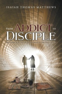 From Addict to Disciple