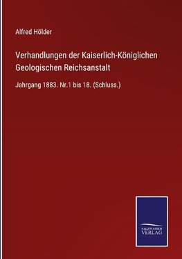 Verhandlungen der Kaiserlich-Königlichen Geologischen Reichsanstalt