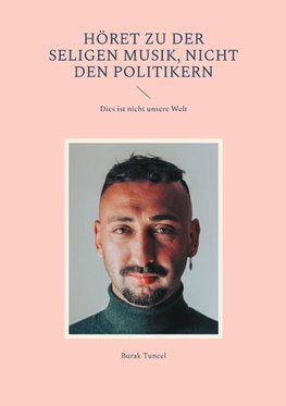 Höret zu der seligen Musik, nicht den Politikern